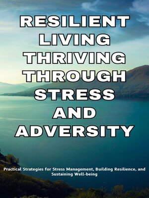 cover image of Resilient Living Thriving Through Stress and Adversity